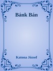 Katona József - Bánk Bán [eKönyv: epub, mobi]