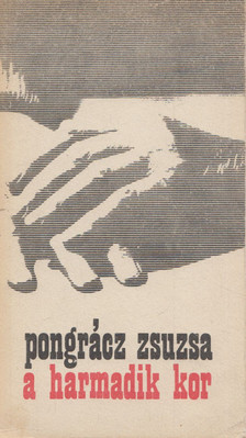 Pongrácz Zsuzsa - A harmadik kor [antikvár]
