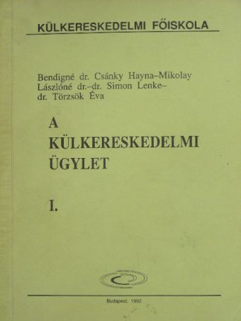 Dr. Bendigné Dr. Csánky Hayna - A külkereskedelmi ügylet I. [antikvár]