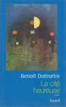 Benoit Duteurtre - La Cité heureuse [antikvár]