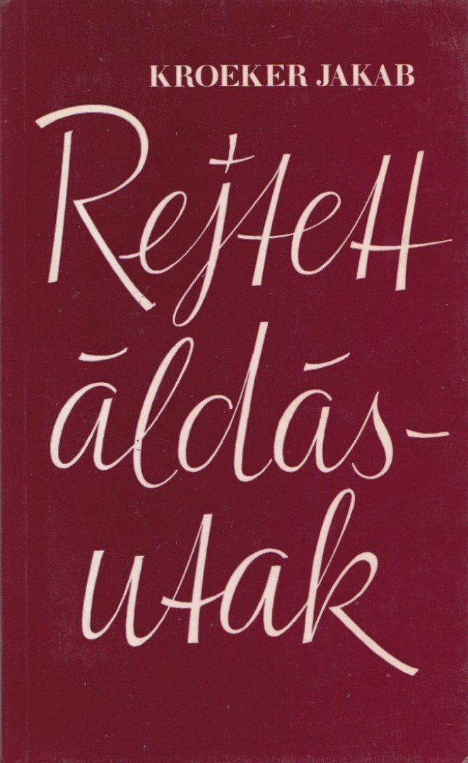 Jakab, Kroeker - Rejtett áldásutak [antikvár]