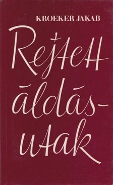 Jakab, Kroeker - Rejtett áldásutak [antikvár]