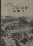 JULOW VIKTOR - Árkádia körül [antikvár]
