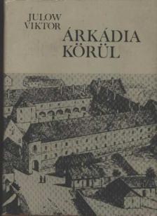 JULOW VIKTOR - Árkádia körül [antikvár]