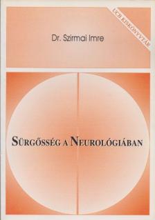 Szirmai Imre - Sürgősség a neurológiában [antikvár]