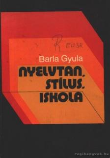 Barla Gyula - Nyelvtan, stílus, iskola [antikvár]