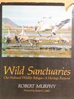 Robert Murphy - Wild Sanctuaries [antikvár]