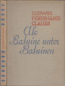 Ludwig Ferdinand Clauss - Als Beduine unter Beduinen [antikvár]