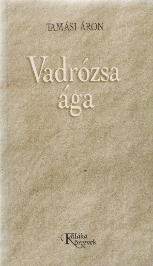 TAMÁSI ÁRON - Vadrózsa ága [antikvár]