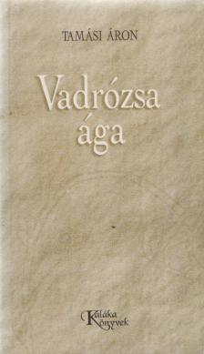 TAMÁSI ÁRON - Vadrózsa ága [antikvár]