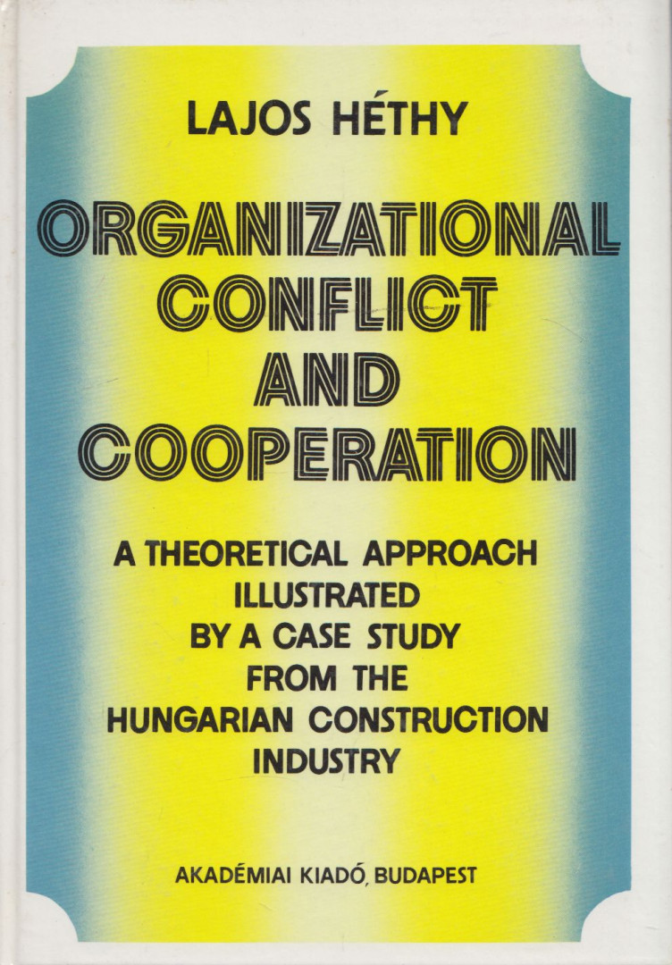 Lajos Héthy - Organizational Conflict and Cooperation [antikvár]