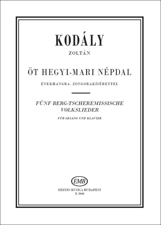Kodály Zoltán - ÖT HEGYI-MARI NÉPDAL - ÉNEKHANGRA ZONGORAKÍSÉRETTEL
