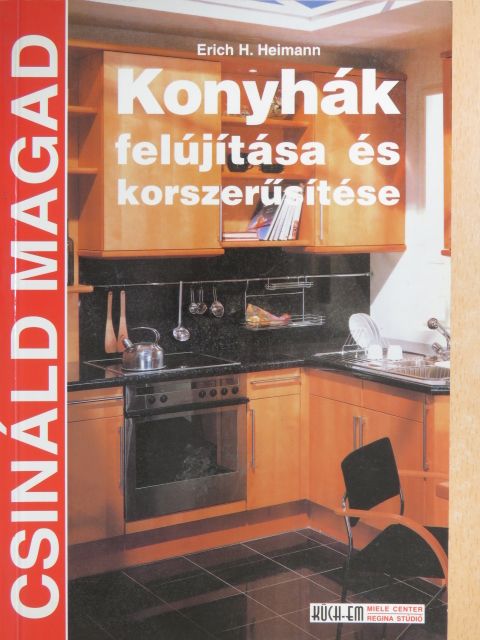 Erich H. Heimann - Konyhák felújítása és korszerűsítése [antikvár]