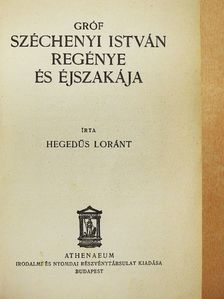 Hegedüs Loránt - Gróf Széchenyi István regénye és éjszakája [antikvár]