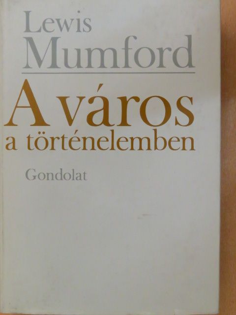 Lewis Mumford - A város a történelemben [antikvár]