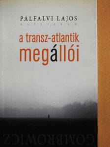 Pálfalvi János - A transz-atlantik megállói [antikvár]