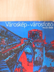 Tillai Ernő - Városkép-városfotó [antikvár]