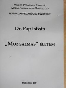Dr. Pap István - "Mozgalmas" életem [antikvár]