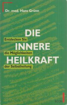 Grünn, Hans Dr. - Die innere Heilkraft [antikvár]