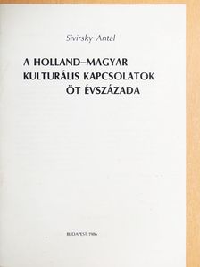 Sivirsky Antal - A holland-magyar kulturális kapcsolatok öt évszázada [antikvár]