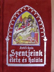 Balanyi György - Szentjeink élete és halála [antikvár]