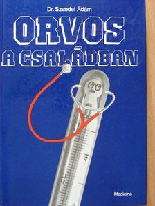 Dr. Szendei Ádám - Orvos a családban [antikvár]