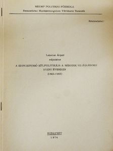 Lakatos Árpád - A Szovjetunió külpolitikája a második világháború utáni évekeben [antikvár]