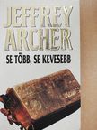 Jeffrey Archer - Se több, se kevesebb [antikvár]