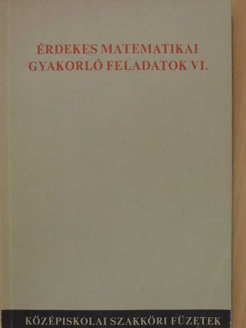 Lukács Ottó - Érdekes matematikai gyakorló feladatok VI. [antikvár]