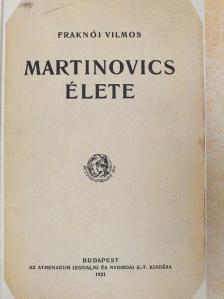 Fraknói Vilmos - Martinovics élete [antikvár]