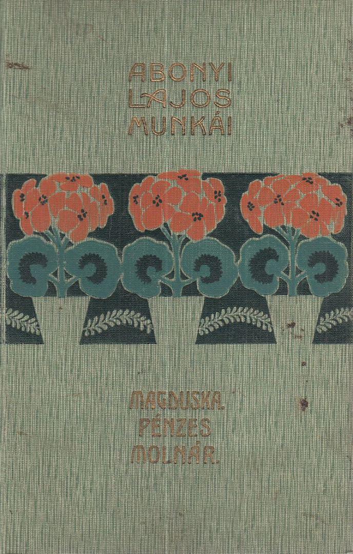 Abonyi Lajos - Magduska öröksége / A pénzes molnár románcza [antikvár]