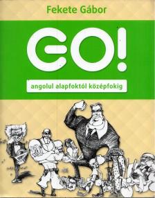 Fekete Gábor - Go! Angolul alapfoktól középfokig [antikvár]