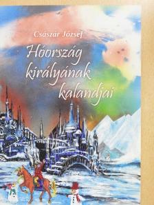 Császár József - Hóország királyának kalandjai [antikvár]