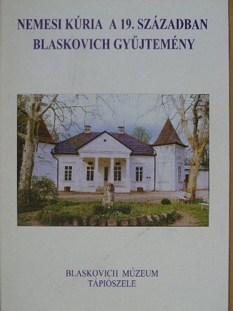 Gócsáné Móró Csilla - Nemesi kúria a 19. században - Blaskovich gyűjtemény [antikvár]