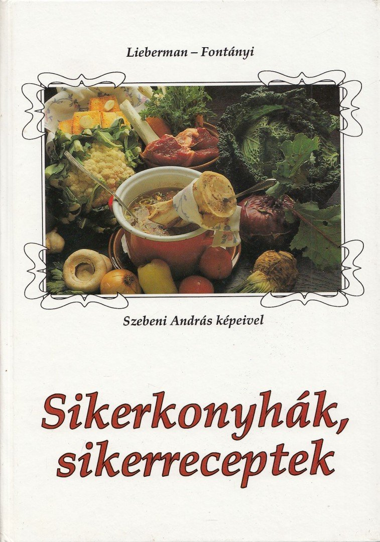 Lieberman Klára, Fontányi Rita - Sikerkonyhák, sikerreceptek [antikvár]