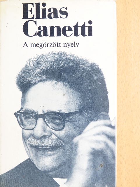 Elias Canetti - A megőrzött nyelv [antikvár]