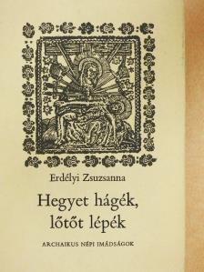Erdélyi Zsuzsanna - Hegyet hágék, lőtőt lépék [antikvár]