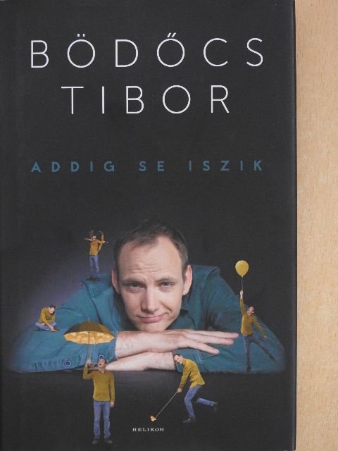 Bödőcs Tibor - Addig se iszik [antikvár]