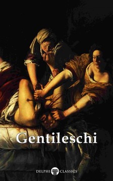 Peter Russell Artemisia Gentileschi, - Delphi Complete Works of Artemisia Gentileschi (Illustrated) [eKönyv: epub, mobi]