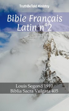 TruthBeTold Ministry, Joern Andre Halseth, Louis Segond - Bible Français Latin n°2 [eKönyv: epub, mobi]