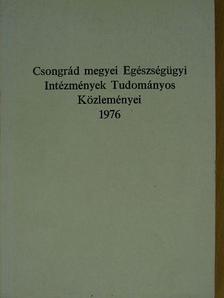 Dr. Bárdos János - Csongrád megyei Egészségügyi Intézmények Tudományos Közleményei 1976 [antikvár]