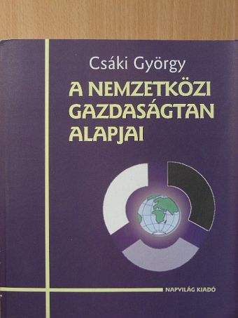 Csáki György - A nemzetközi gazdaságtan alapjai [antikvár]