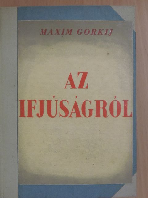 Maxim Gorkij - Az ifjúságról [antikvár]