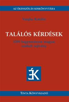 Vargha Katalin (szerk.) - TALÁLÓS KÉRDÉSEK - 1295 HAGYOMÁNYOS MAGYAR SZÓBELI REJTVÉNY