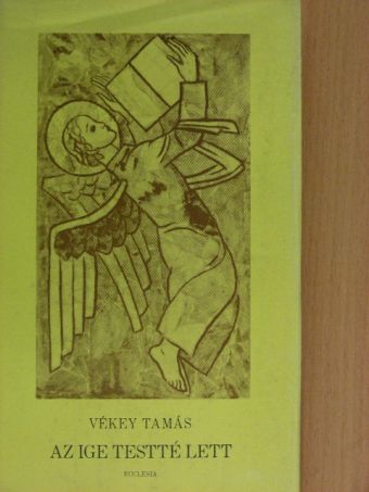Vékey Tamás - Az Ige testté lett [antikvár]