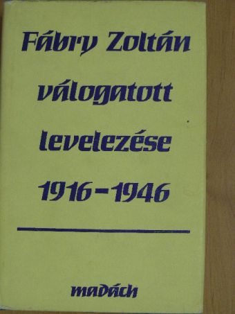 Fábry Zoltán - Fábry Zoltán válogatott levelezése 1916-1946 [antikvár]