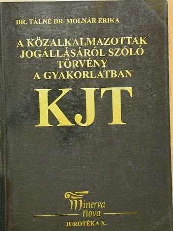 Dr. Tálné Dr. Molnár Erika - A közalkalmazottak jogállásáról szóló törvény a gyakorlatban [antikvár]