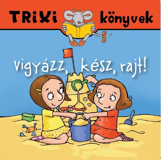 MIKLYA-LUZSÁNYI MÓNIKA - MIKLYA ZSOLT - Vigyázz, kész, rajt!