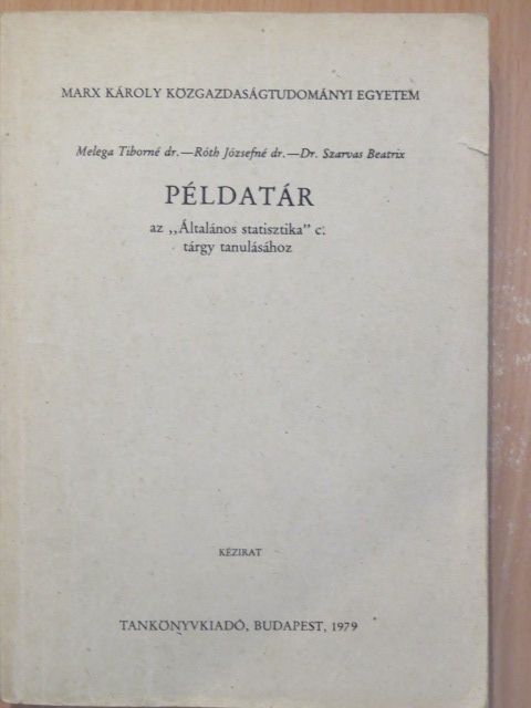 Dr. Melega Tiborné - Példatár az "Általános statisztika" c. tárgy tanulásához [antikvár]