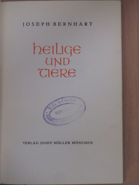 Joseph Bernhart - Heilige und Tiere [antikvár]